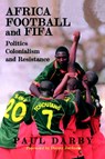 Africa, Football and FIFA - Paul Darby - 9780714680293