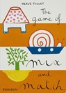 The Game of Mix and Match - Hervé Tullet - 9780714860732