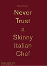 Never Trust A Skinny Italian Chef - Massimo Bottura - 9780714867144