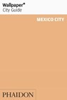 Wallpaper City Guide Mexico City - MARTINEZ,  Marie Elena - 9780714869575
