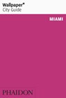 Wallpaper* City Guide Miami - Wallpaper* - 9780714878256