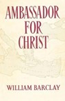 Ambassador for Christ - William Barclay - 9780715202586