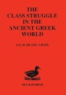 Class Struggle in the Ancient Greek World - G. E. M. De Ste.Croix - 9780715617014