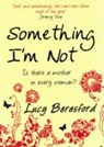 Something I'm Not - BERESFORD,  Lucy - 9780715637739