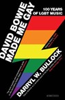 David Bowie Made Me Gay - Darryl W. Bullock - 9780715652992