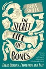 The Secret Life of Bones - Brian Switek - 9780715653791
