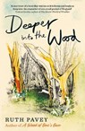 Deeper Into the Wood - Ruth Pavey - 9780715654286