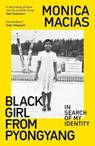 Black Girl from Pyongyang - Monica Macias - 9780715655177