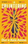 A Splintering - Dur e Aziz Amna - 9780715655917