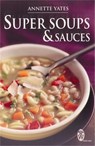 Super Soups and Sauces - Annette Yates - 9780716021575