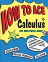 How to Ace Calculus - Colin C. Adams ; Joel (Professor of Mathematics Hass ; Abigail (Associate Professor of Mathematics Thompson - 9780716731603