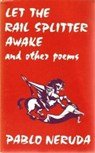 Let the Rail Splitter Awake and Other Poems - Pablo Neruda - 9780717806683