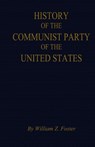 The History of the Communist Party of the United States - William Z Foster - 9780717809370