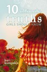 10 Ultimate Truths Girls Should Know - Kari Kampakis - 9780718019358