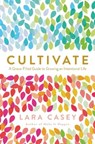 Cultivate - Lara Casey - 9780718021665