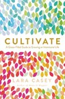 Cultivate - Lara Casey - 9780718021672
