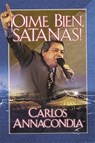 ¡Oíme bien Satanás! - Carlos Annacondia - 9780718024093