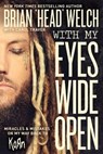 With My Eyes Wide Open - Brian "Head" Welch ; Carol Traver - 9780718030612