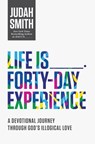 Life Is _____ Forty-Day Experience - Judah Smith - 9780718032661