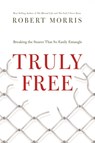 Truly Free - MORRIS,  Robert - 9780718035808