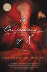 The Confessions of X - Suzanne M. Wolfe - 9780718039622