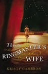The Ringmaster's Wife - Kristy Cambron - 9780718041908