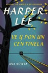 Ve y pon un centinela - Harper Lee - 9780718076344