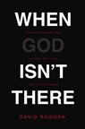 When God Isn't There - David Bowden - 9780718077686