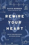 Rewire Your Heart - David Bowden - 9780718077761