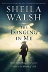 The Longing in Me - WALSH,  Sheila - 9780718079529