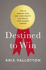 Destined To Win - Kris Vallotton - 9780718080655