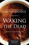 Waking the Dead - John Eldredge - 9780718080877