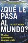 ¿Qué le pasa al mundo? - David Jeremiah - 9780718084219