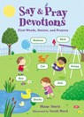 Say and Pray Devotions - Diane M. Stortz - 9780718086916