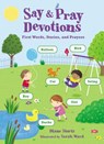 Say and Pray Devotions - Diane M. Stortz - 9780718086930