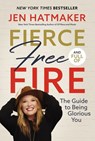 Fierce, Free, and Full of Fire - Jen Hatmaker - 9780718088163