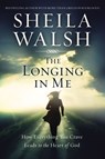 The Longing in Me - Sheila Walsh - 9780718088835