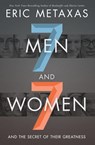 Seven Men and Seven Women - Eric Metaxas - 9780718088910