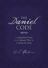 The Daniel Code: Living Out Truth in a Culture That Is Losing Its Way - O. S. Hawkins - 9780718089948