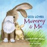 God Loves Mommy and Me - Bonnie Rickner Jensen - 9780718091781