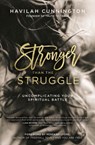 Stronger than the Struggle - Havilah Cunnington - 9780718094195