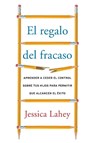 El regalo del fracaso - Jessica Lahey - 9780718095802