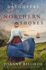 Daughters of Northern Shores - Joanne Bischof - 9780718099138