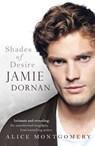 Jamie Dornan: Shades of Desire - Alice Montgomery - 9780718180898