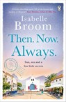 Then. Now. Always. - Isabelle Broom - 9780718186678