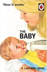 How it Works: The Baby (Ladybird for Grown-Ups) - Jason Hazeley ; Joel Morris - 9780718188634