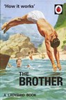 How it Works: The Brother - Jason Hazeley ; Joel Morris - 9780718188696