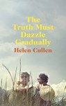 The Truth Must Dazzle Gradually - Helen Cullen - 9780718189211