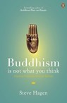 Buddhism is Not What You Think - Steve Hagen - 9780718193072