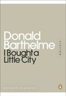 I Bought a Little City - Donald Barthelme - 9780718196257